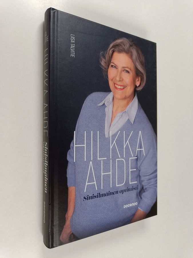 Liisa Talvitie : Hilkka Ahde : sinisilmäinen optimisti