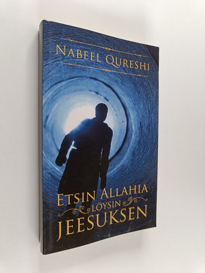 Nabeel Qureshi : Etsin Allahia, löysin Jeesuksen : hurskas muslimi kohtaa kristinuskon
