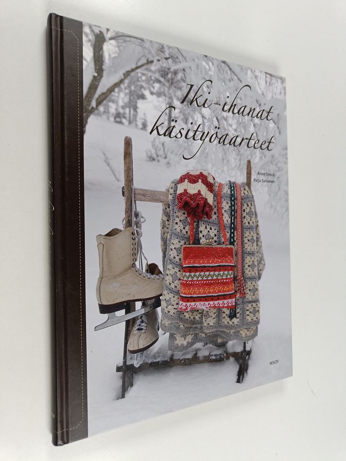 Raija ym. Sairanen : Iki-ihanat käsityöaarteet