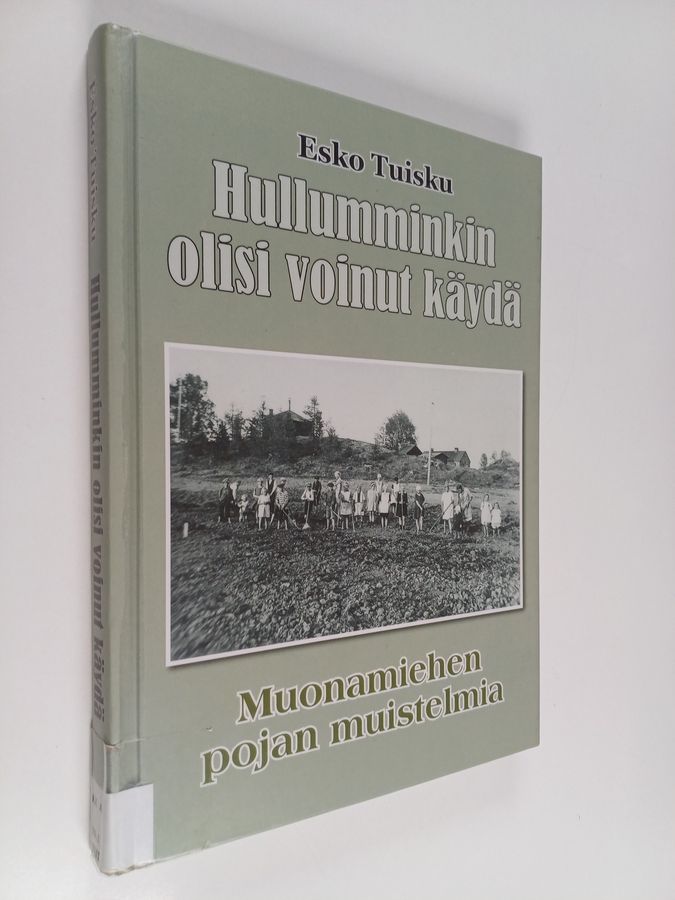 Hullumminkin olisi voinut käydä