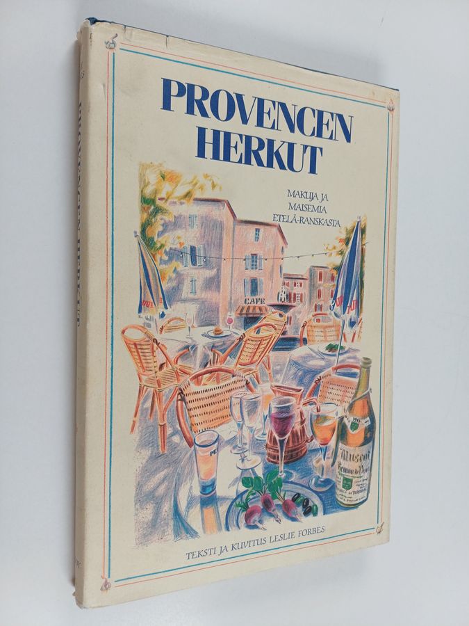Leslie Forbes : Provencen herkut : makuja ja maisemia Etelä-Ranskasta