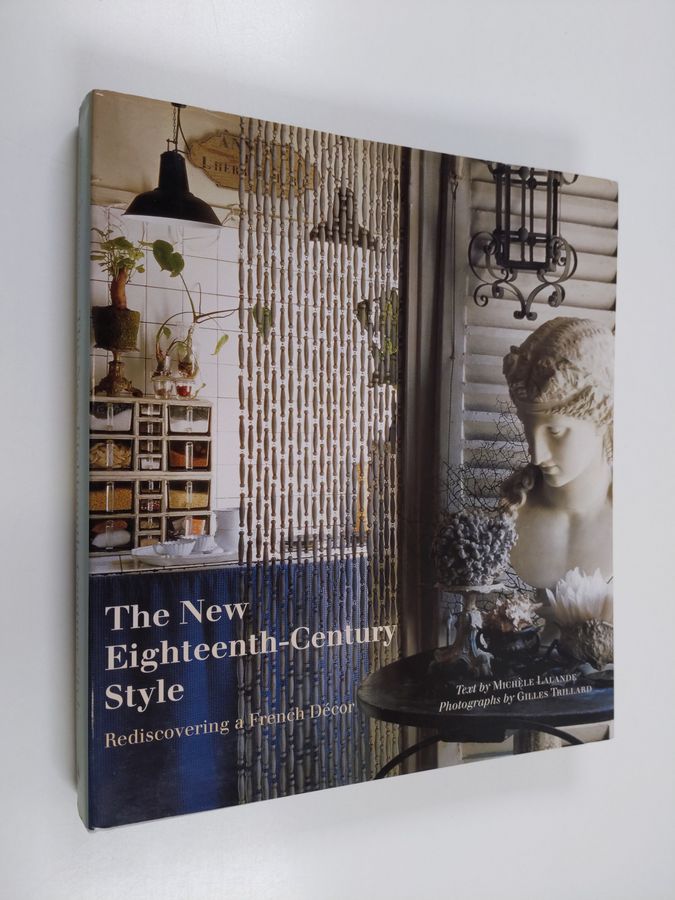 Michèle Lalande : The New Eighteenth-Century Style - Rediscovering a French Decor