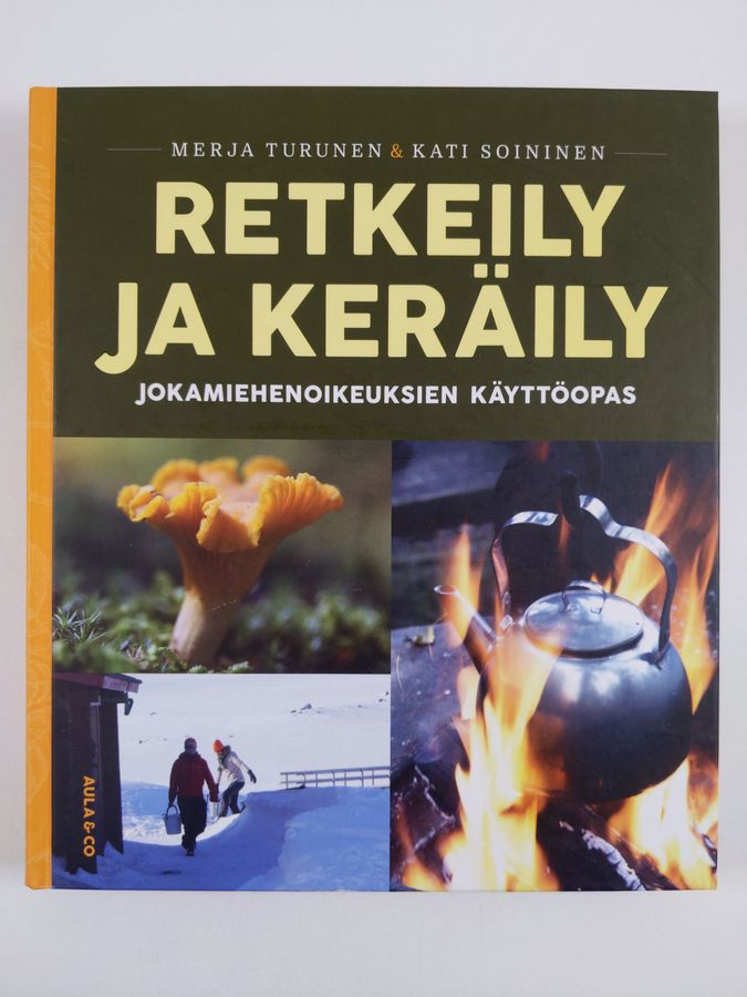 Merja Turunen : Retkeily ja keräily : jokamiehenoikeuksien käyttöopas