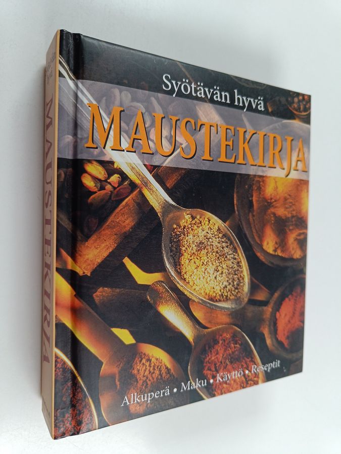 Anne Iburg : Syötävän hyvä maustekirja : mausteet : valmistus, maut, käyttö, reseptit
