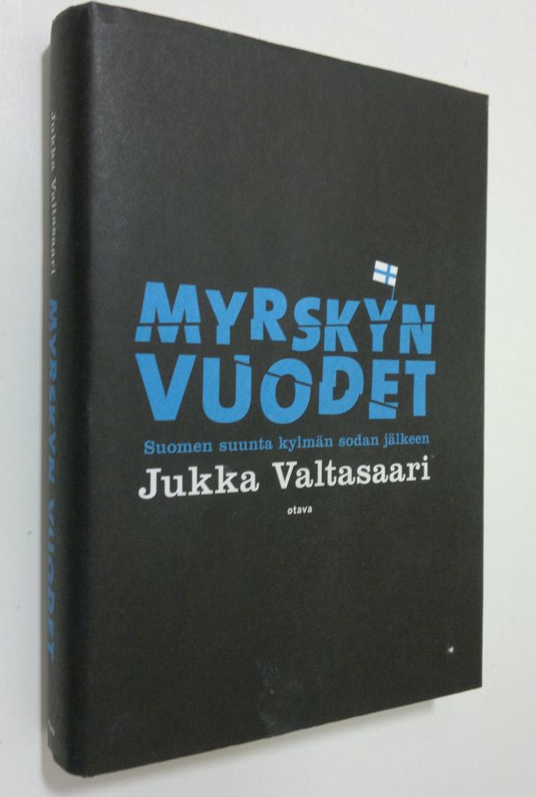 Jukka Valtasaari : Myrskyn vuodet : Suomen suunta kylmän sodan jälkeen