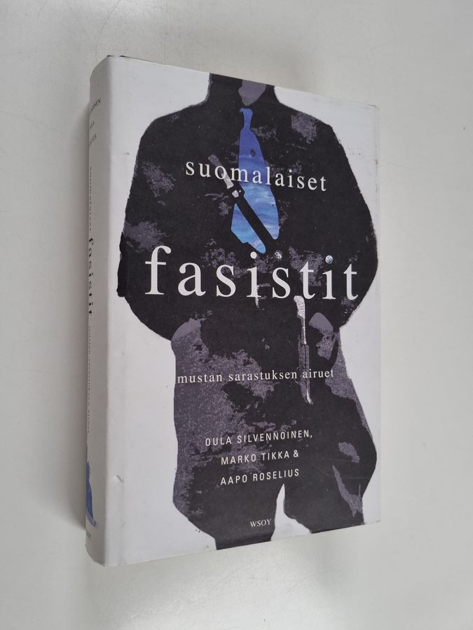 Aapo Roselius & Marko Tikka ym. : Suomalaiset fasistit : Mustan sarastuksen airuet