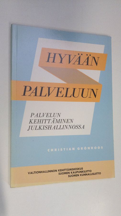 Hyvään palveluun : palvelun kehittäminen julkishallinnossa