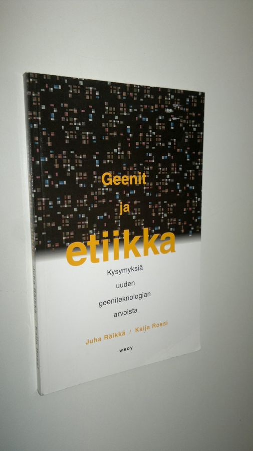 Juha Räikkä : Geenit ja etiikka : kysymyksiä uuden geeniteknologian arvoista