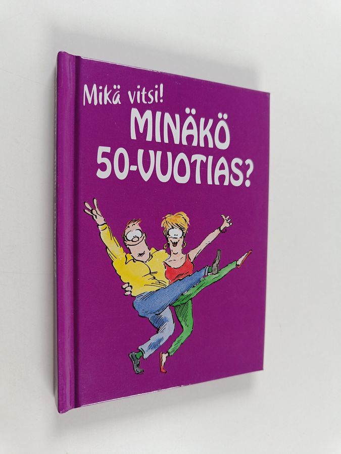 Minäkö 50-vuotias? : mikä vitsi!