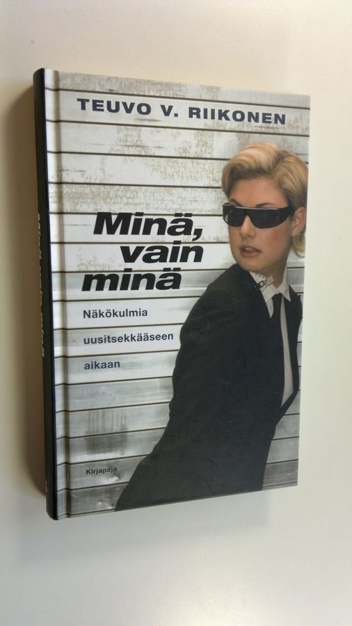 Teuvo V. Riikonen : Minä, vain minä! : näkökulmia uusitsekkääseen aikaan