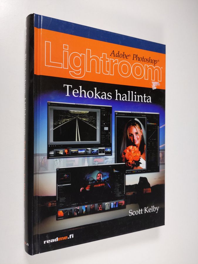 Scott Kelby : Adobe Photoshop Lightroom : tehokas hallinta