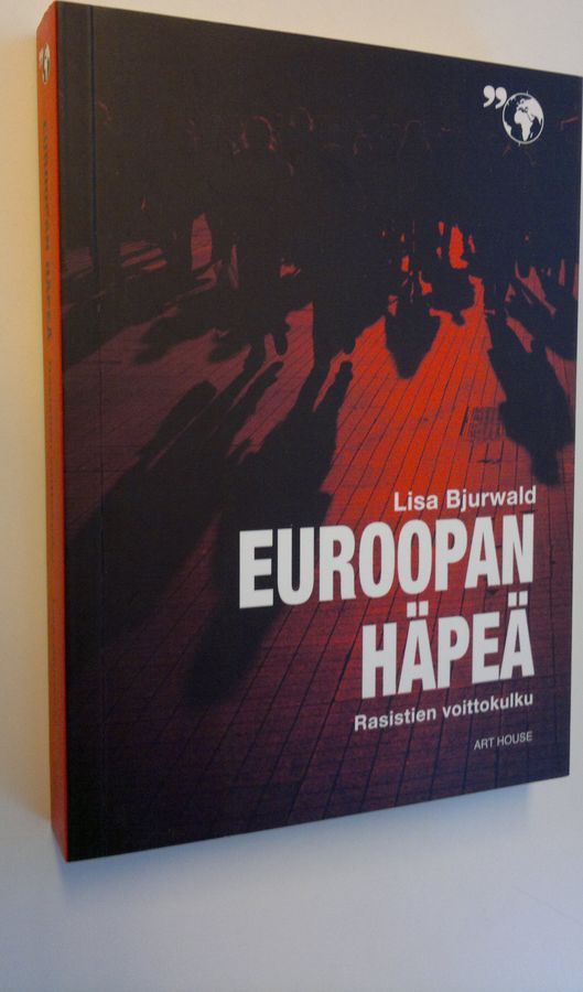 Lisa Bjurwald : Euroopan häpeä : rasistien voittokulku