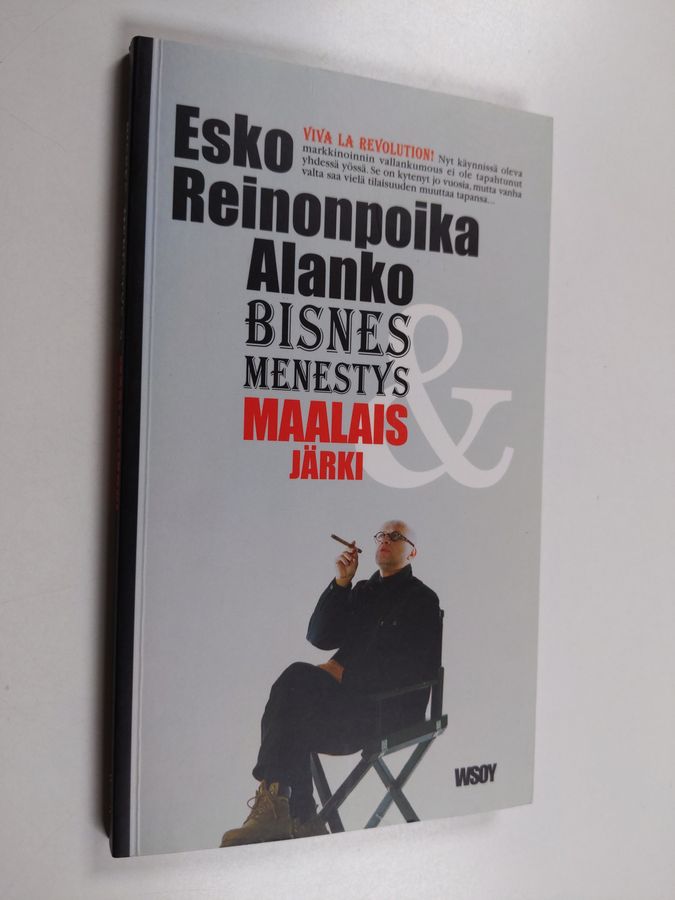 Esko Reinonpoika Alanko : Bisnes, menestys & maalaisjärki (signeerattu, tekijän omiste)