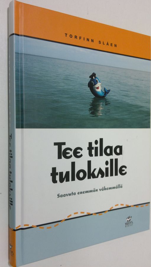 Torfinn Slåen : Tee tilaa tuloksille : saavuta enemmän vähemmällä