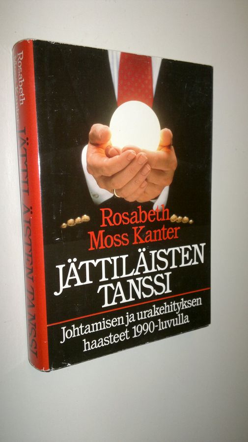 Rosabeth Moss Kanter : Jättiläisten tanssi : johtamisen ja urakehityksen haasteet 1990-luvulla