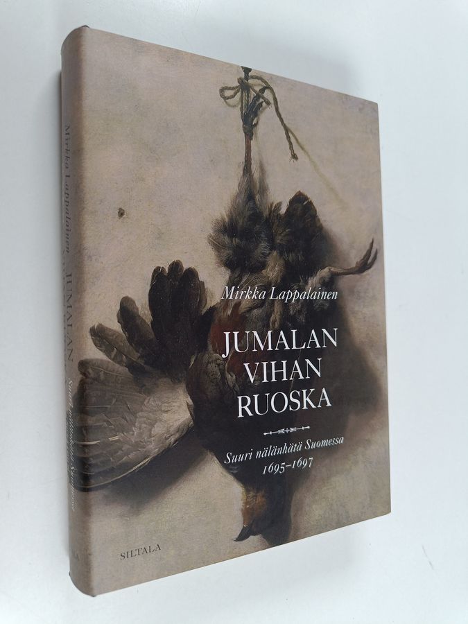 Mirkka Lappalainen : Jumalan vihan ruoska : suuri nälänhätä Suomessa 1695-1697