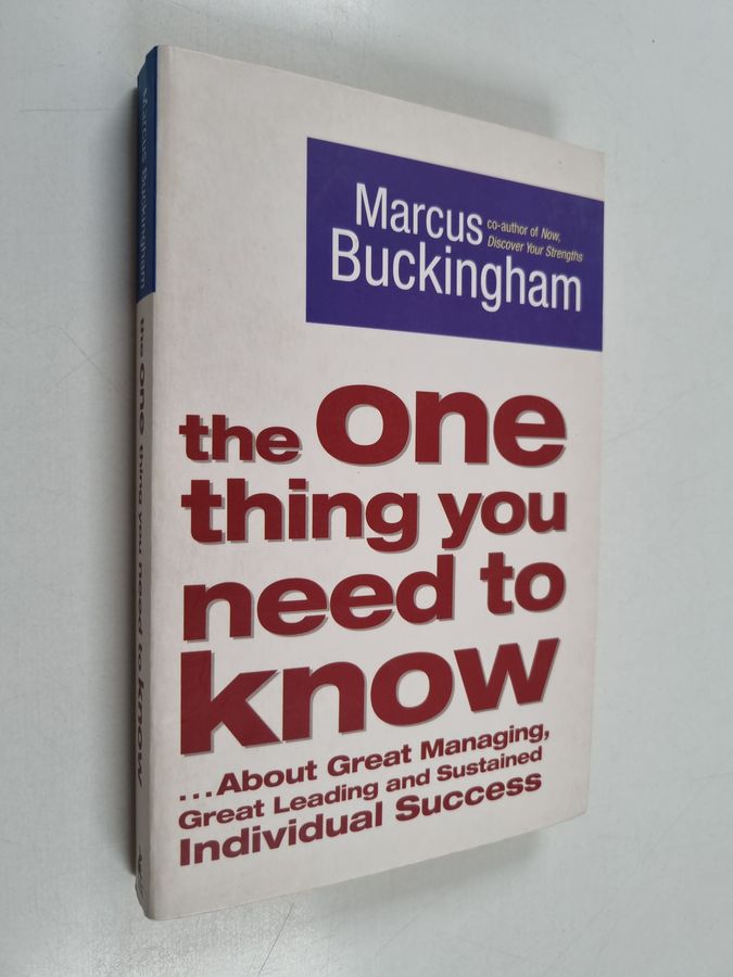 The One Thing You Need to Know - About Great Managing, Great Leading, and Sustained Individual Success