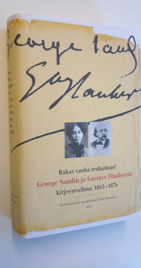 George Sand : Rakas vanha trubaduuri : George Sandin ja Gustave Flaubertin kirjeenvaihtoa vuosilta 1863-1876