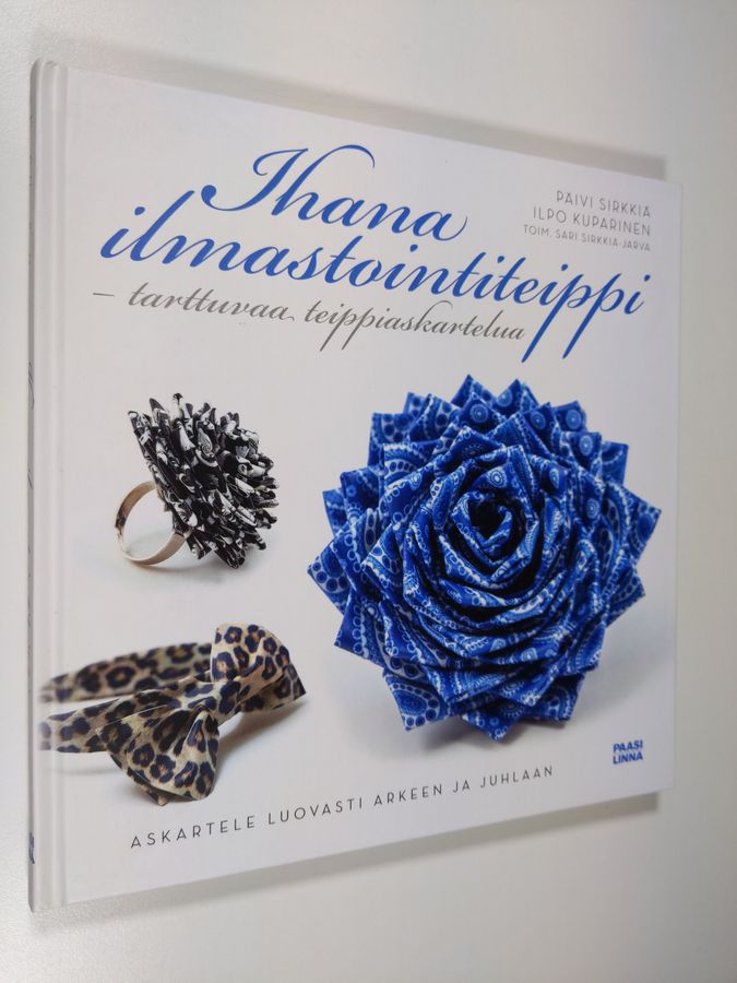 Päivi Sirkkiä : Ihana ilmastointiteippi : tarttuvaa teippiaskartelua : askartele luovasti arkeen ja juhlaan