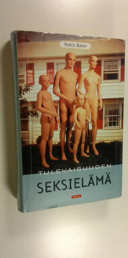 Robin Baker : Tulevaisuuden seksielämä : viettien vallankumouksia
