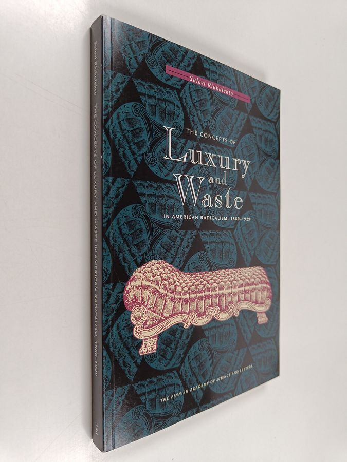 The concepts of luxury and waste in American radicalism, 1880-1929