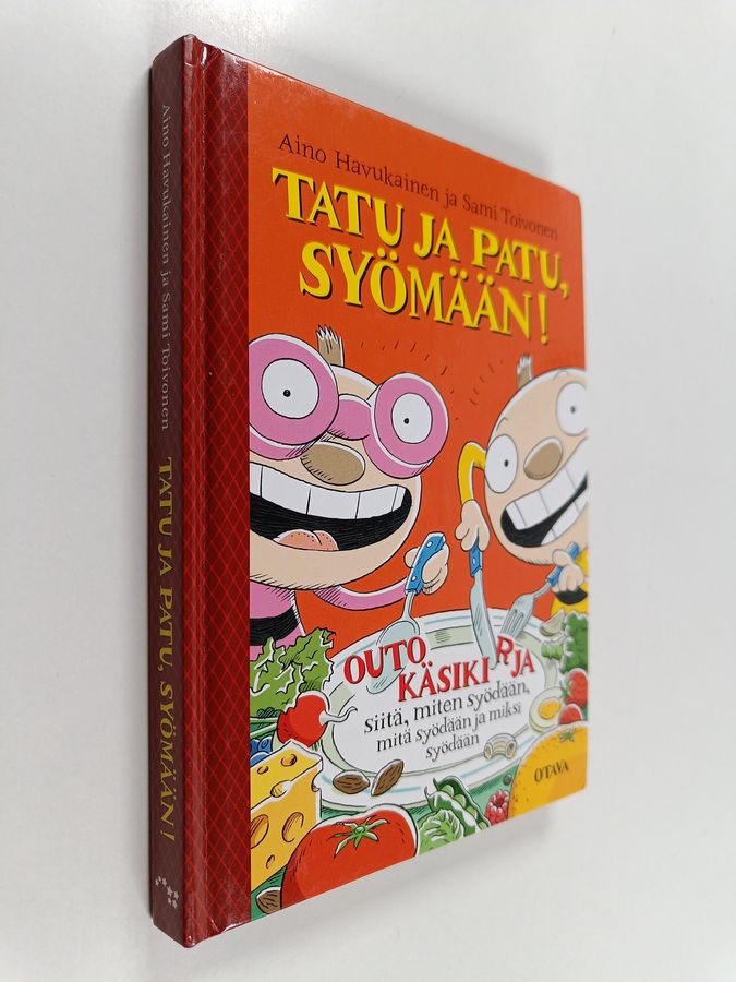 Sami Toivonen & Aino Havukainen : Tatu ja Patu, syömään! Käsikirja kaikille niille, jotka ovat joskus syöneet, syövät juuri nyt tai suunnittelevat syövänsä