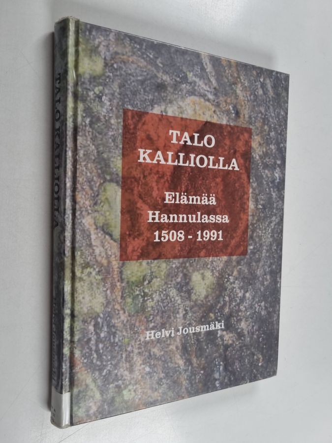 Talo kalliolla : elämää Hannulassa 1508-1991