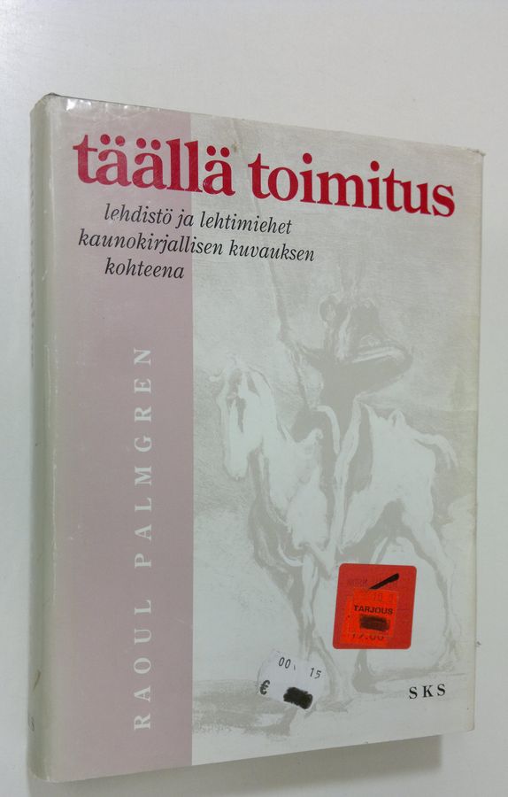 Raoul Palmgren : Täällä toimitus : lehdistö ja lehtimiehet kaunokirjallisen kuvauksen kohteena