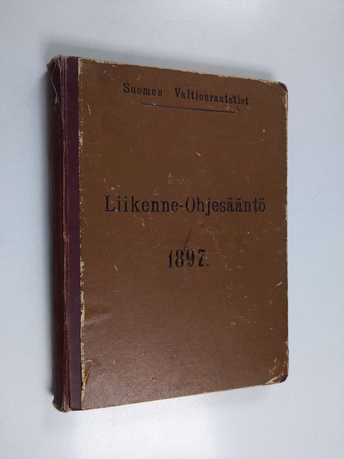 Liikenne-ohjesääntö ynnä tavaranluokitus-taulu Suomen valtionrautateille vahvistetut tammikuun 21 p:nä 1897 sekä hinta-, wälimatka-, y.m. tauluja kuin myös tämän liikenne-ohjesäännön vaatimia erityisiä määräyksiä ja sääntöjä