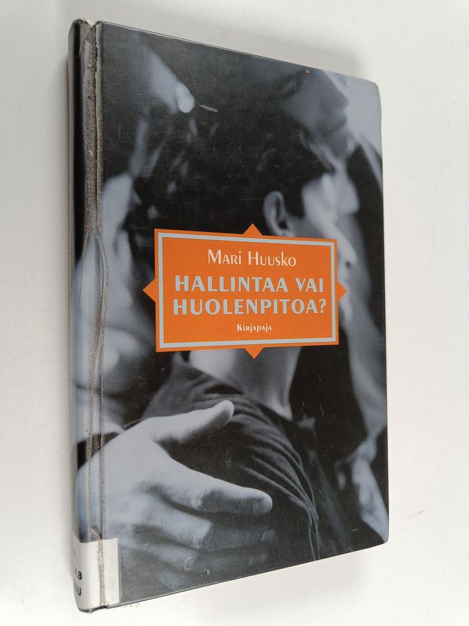 Mari Huusko : Hallintaa vai huolenpitoa