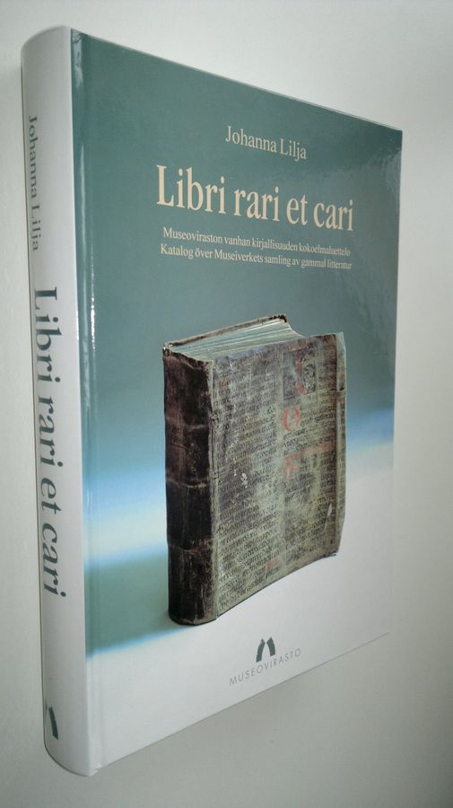 Johanna Lilja : Libri rari et cari : Museoviraston vanhan kirjallisuuden kokoelmaluettelo = Katalog över Museiverkets samling av gamla litteratur = Catalogue of the collection of antiquarian litterature of the National Board of Antiquities