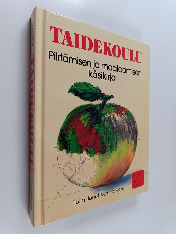 Ken Howard : Taidekoulu : piirtämisen ja maalaamisen käsikirja