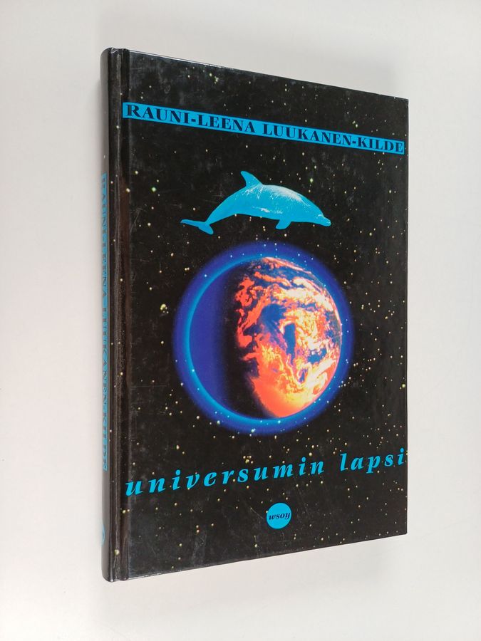 Rauni-Leena Luukanen-Kilde : Universumin lapsi