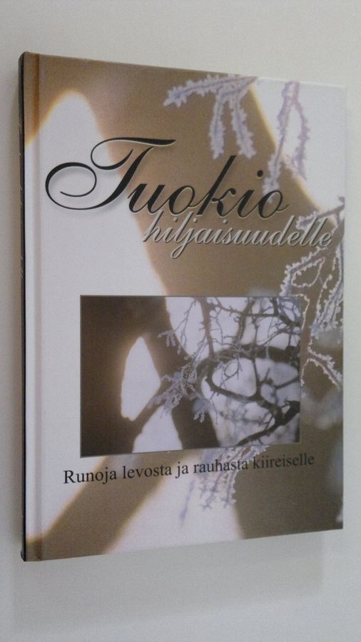 Katarina (toim.) Yliruusi : Tuokio hiljaisuudelle : runoja levosta ja rauhasta kiireiselle