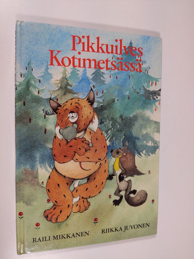 Raili Mikkanen : Pikkuilves Kotimetsässä