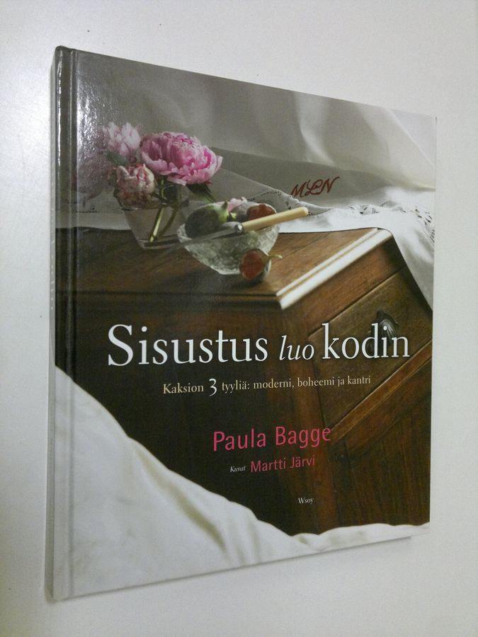 Paula Bagge : Sisustus luo kodin : kaksion 3 tyyliä: moderni, boheemi ja kantri