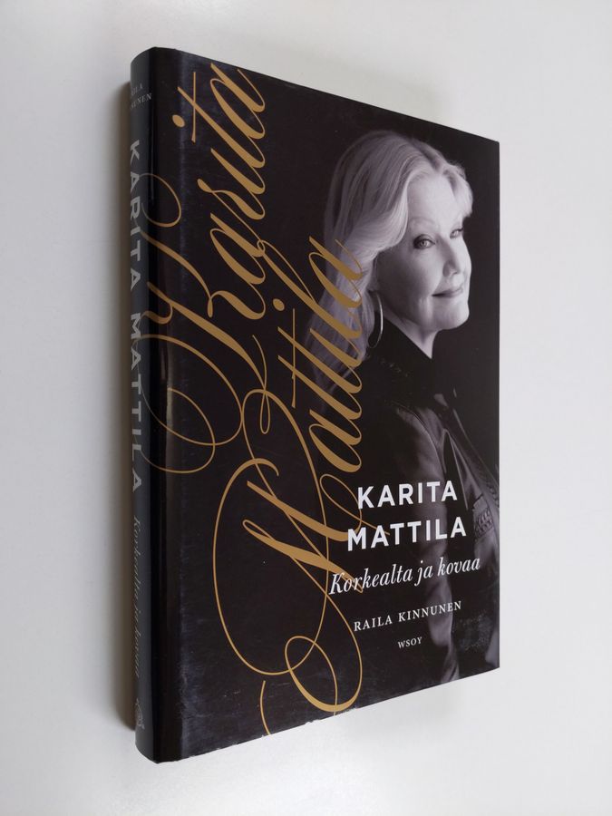 Karita Mattila : Karita Mattila : korkealta ja kovaa