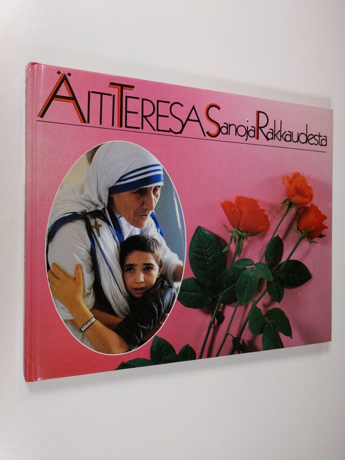 äiti Teresa : Sanoja rakkaudesta
