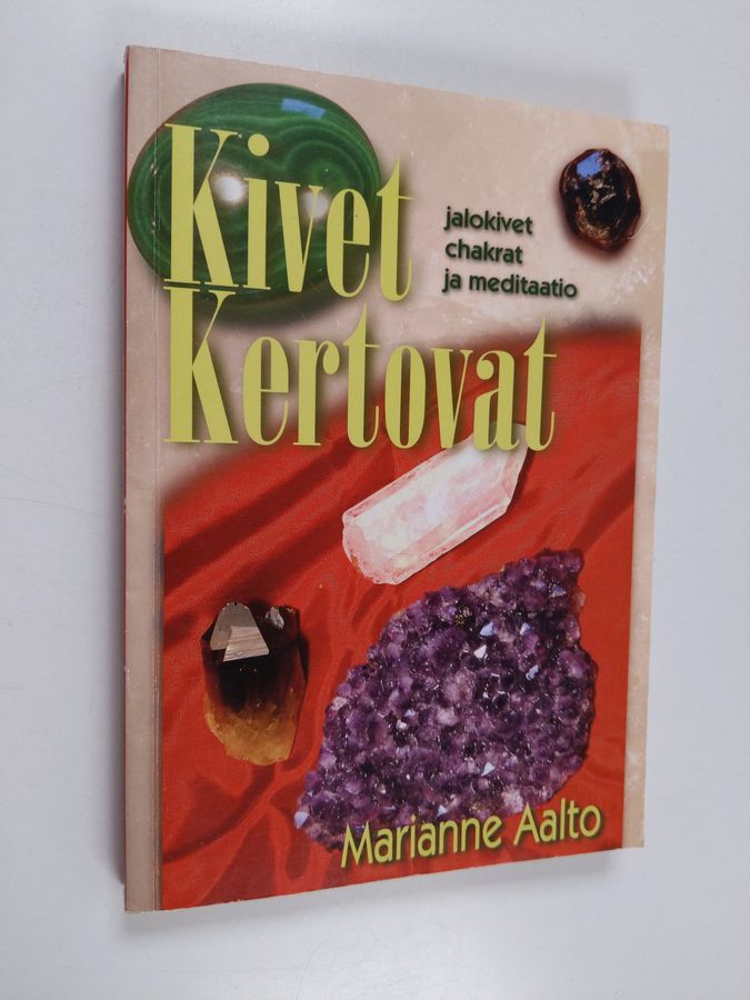 Marianne Aalto : Kivet kertovat : jalokivet, chakrat ja meditaatio