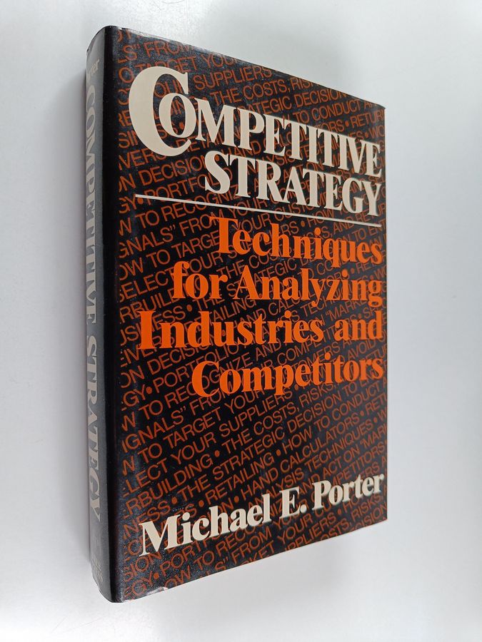 Michael E. Porter : Competitive strategy : techniques for analyzing industries and competitors