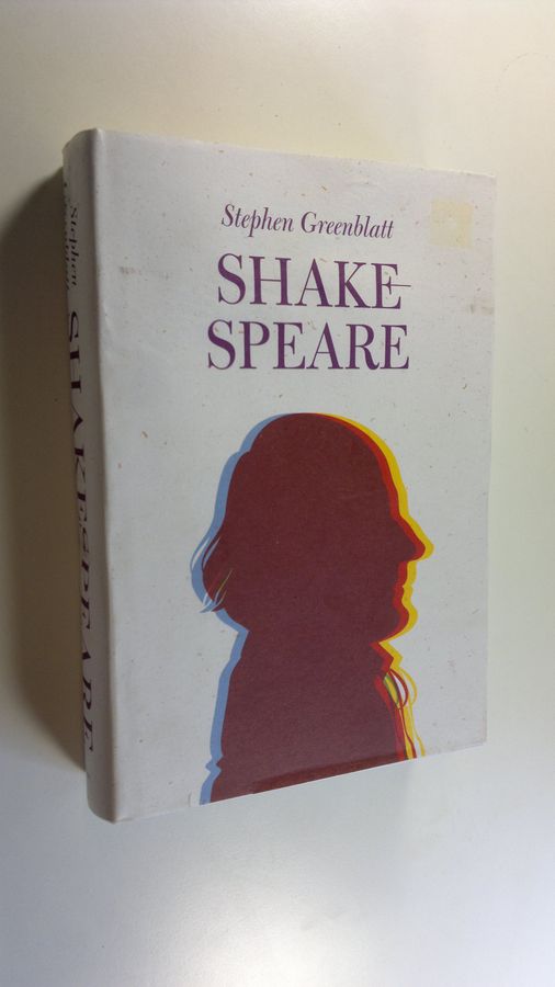 Stephen Greenblatt : Shakespeare : kuinka Williamista tuli Shakespeare
