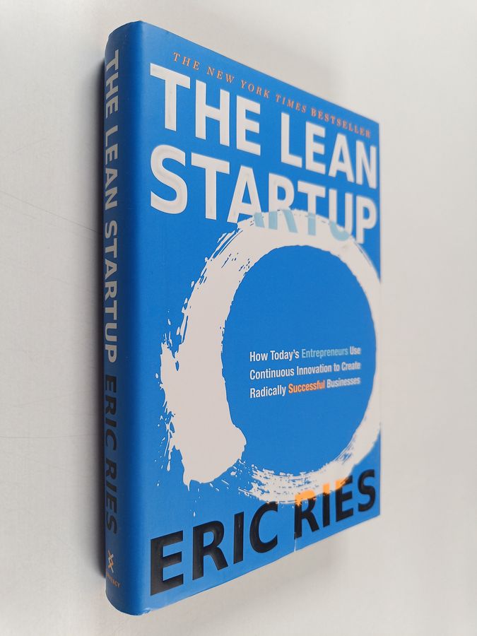 Eric Ries : The lean startup : how today's entrepreneurs use continuous innovation to create radically successful businesses