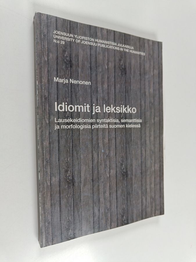 Idiomit ja leksikko - lausekeidiomien syntaktisia, semanttisia ja morfologisia piirteitä suomen kielessä