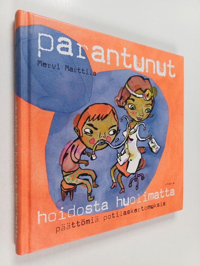 Mervi Marttila : Parantunut hoidosta huolimatta : päättömiä potilaskertomuksia
