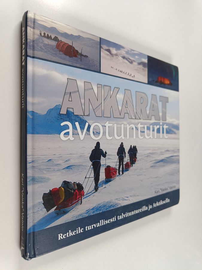 Kari Vainio : Ankarat avotunturit : retkeile turvallisesti talvituntureilla ja Arktiksella