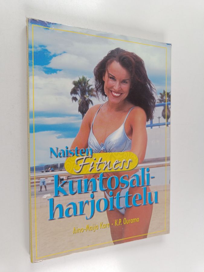 K. P Ourama & Aino-Maija Kare : Naisten fitness-kuntosaliharjoittelu