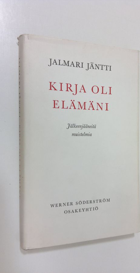 Jalmari Jäntti : Kirja oli elämäni : jälkeenjääneitä muistelmia
