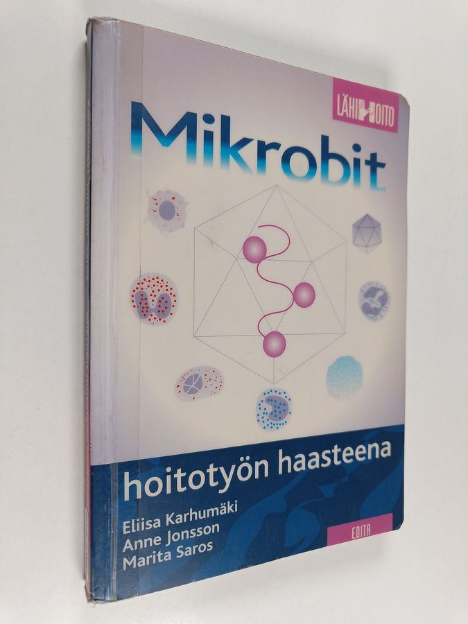 Eliisa Karhumäki : Mikrobit hoitotyön haasteena