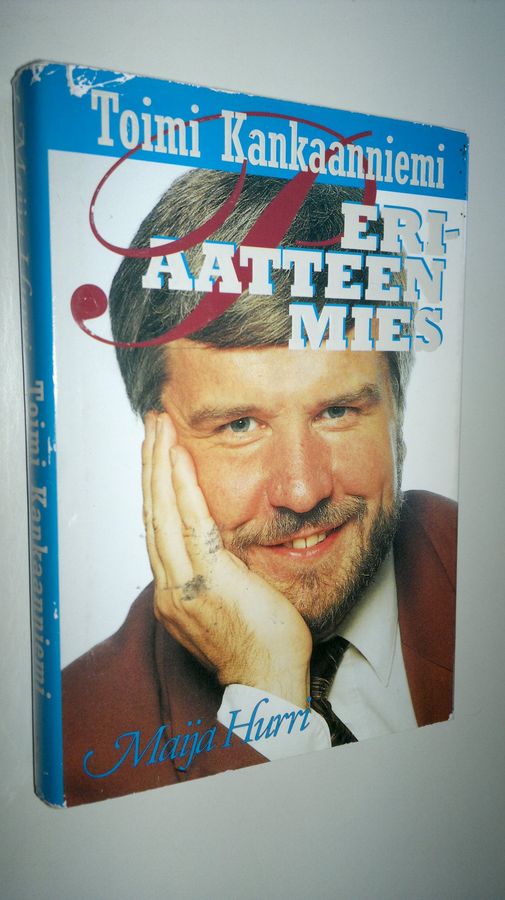Maija Hurri : Toimi Kankaanniemi, periaatteen mies