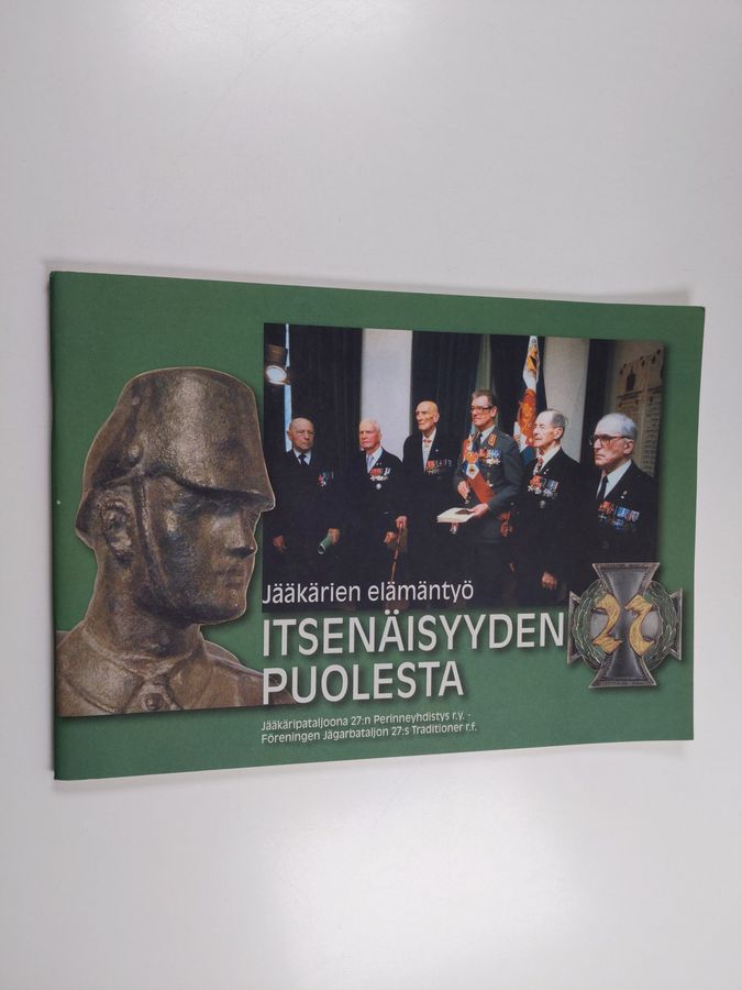 Jääkärien elämäntyö itsenäisyyden puolesta